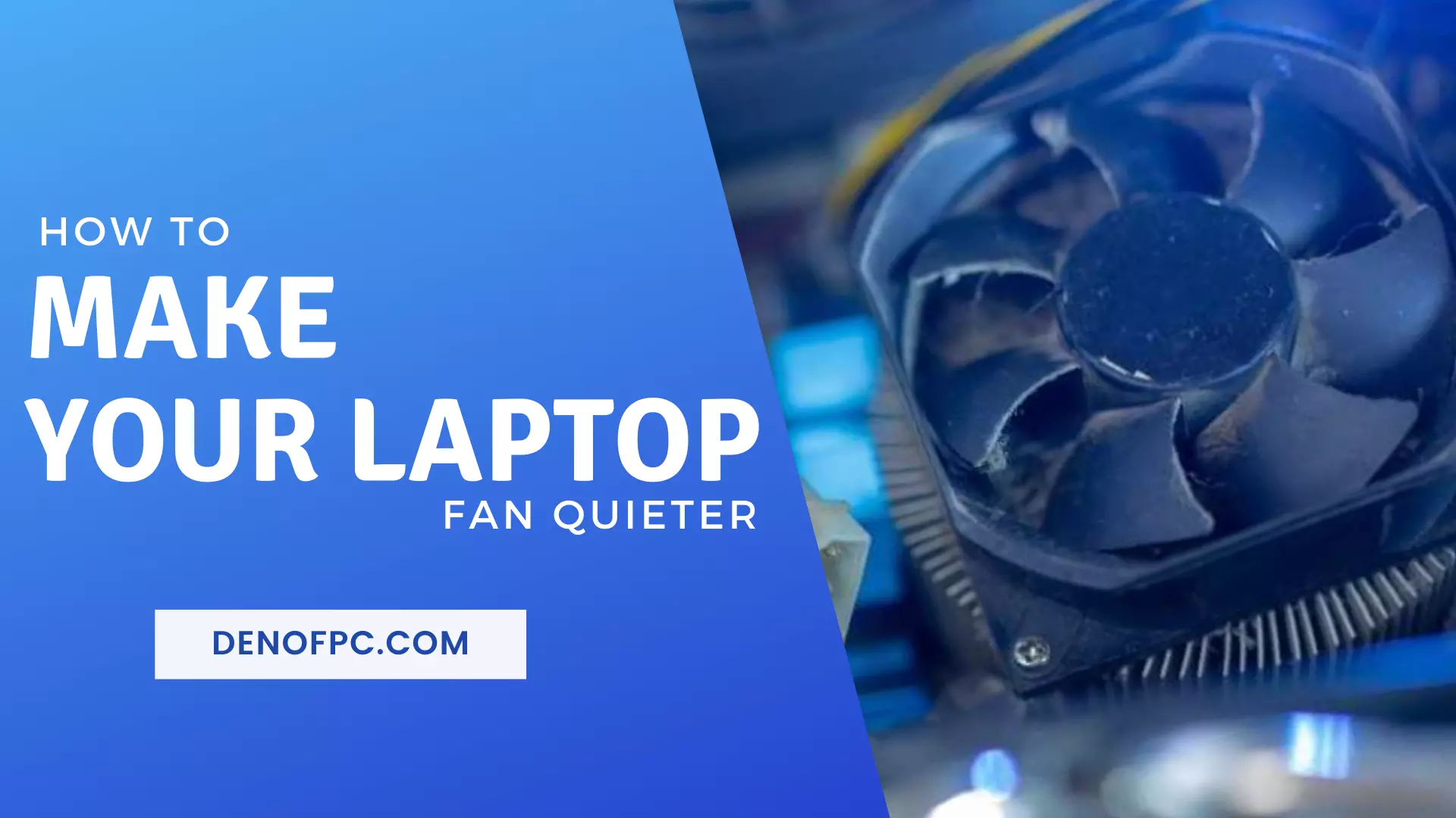 How to Make Your Laptop Fan Quieter