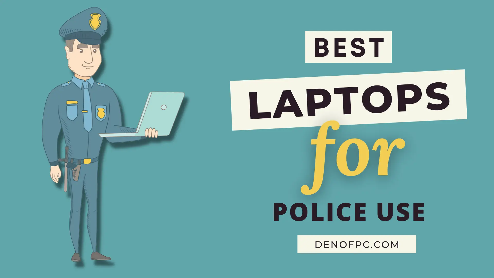 Best Laptops for Police Use