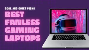 7 Best Fanless Gaming Laptops (2023) - Cool and Quiet Picks - Den of Laptop