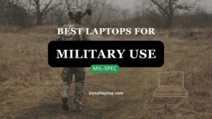 Best laptops for military Use