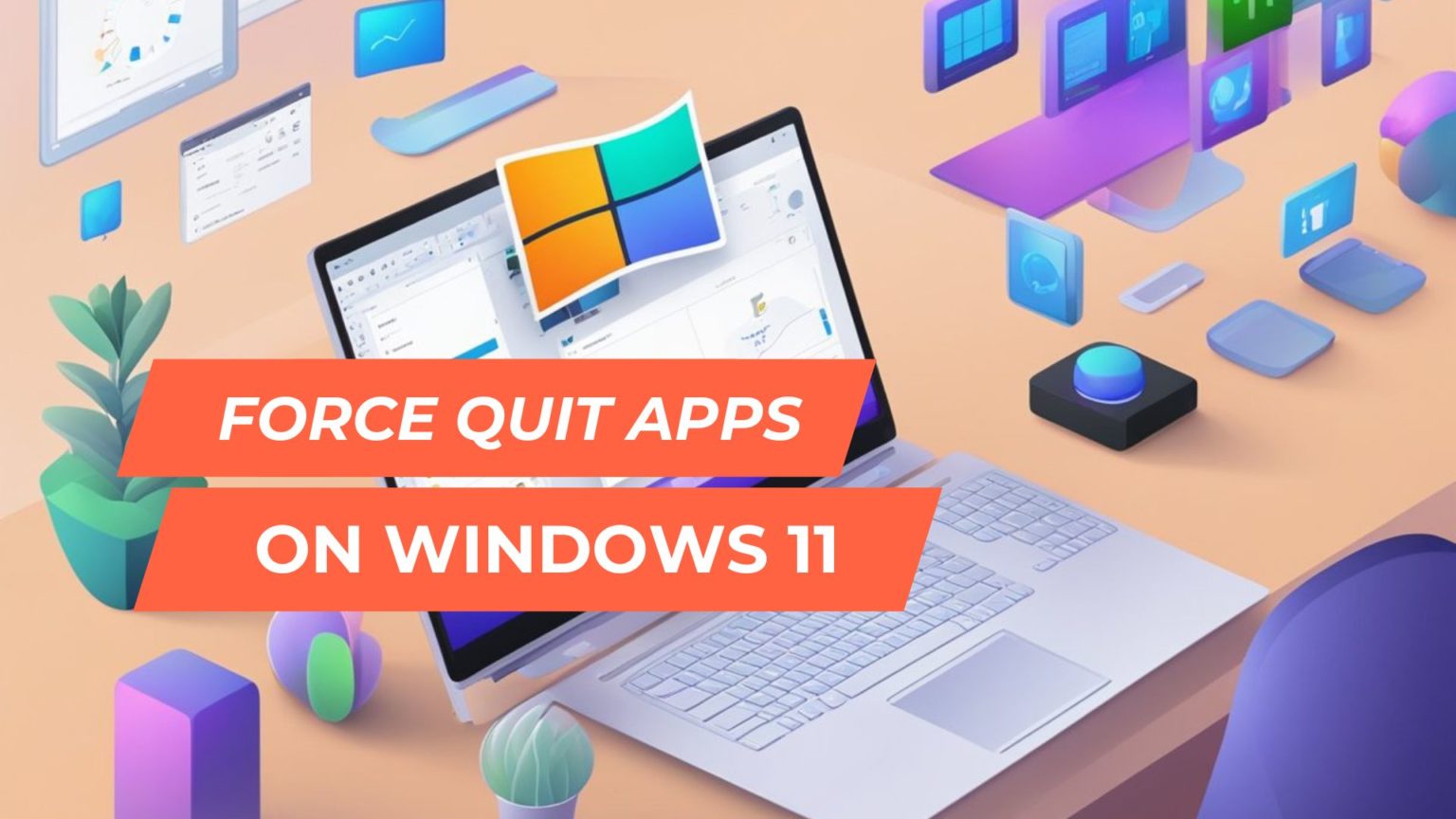 How To Force Quit Windows 11 Top Methods To Close Unresponsive Apps 