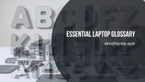 Essential Laptop Glossary